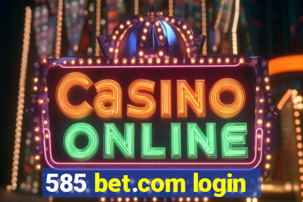 585 bet.com login